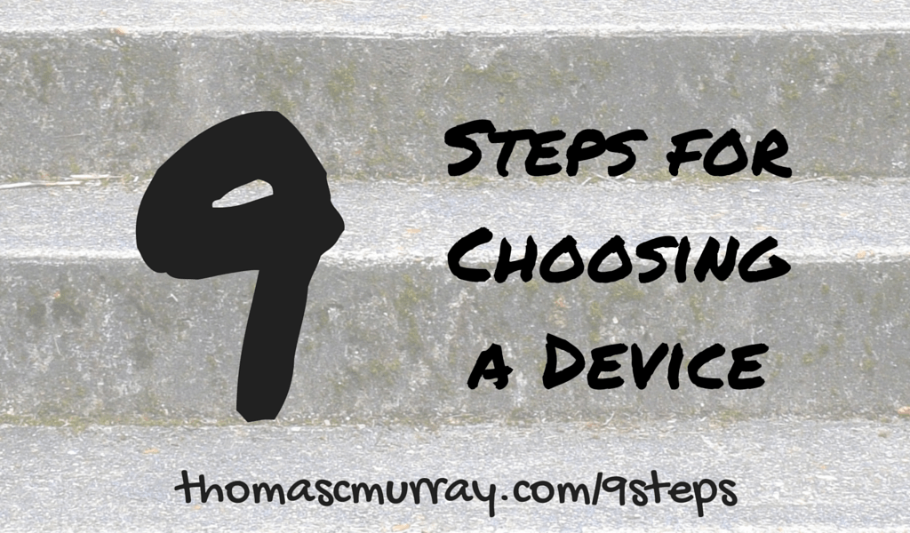 9 Steps To Choosing A Device | Tom Murray