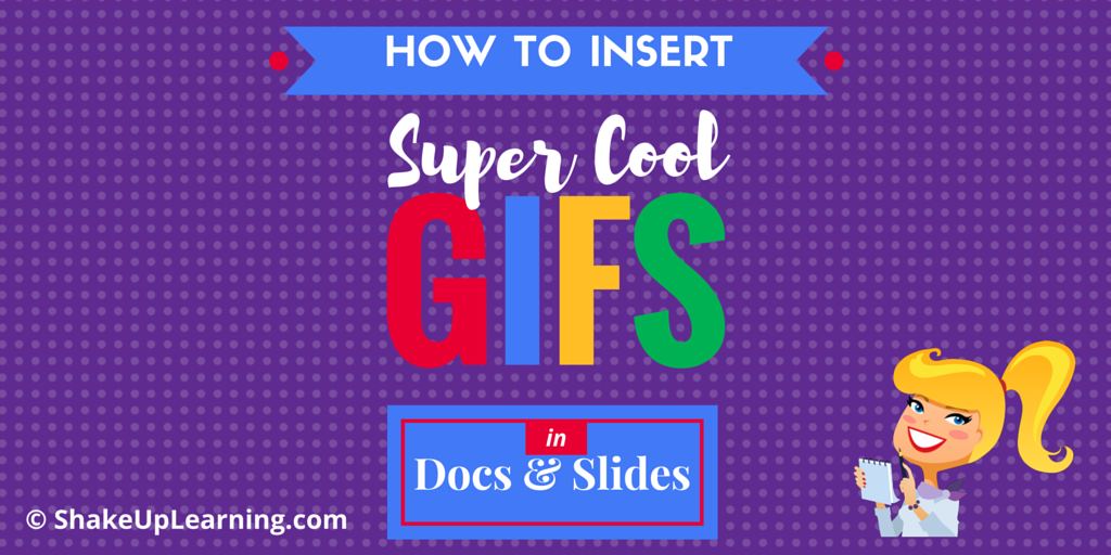 How to Insert Super Cool GIFs in Google Docs and Slides | Shake Up Learning