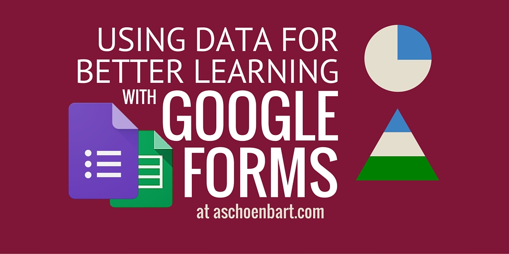 The Schoenblog: Using Data for Better Learning with #GoogleForms