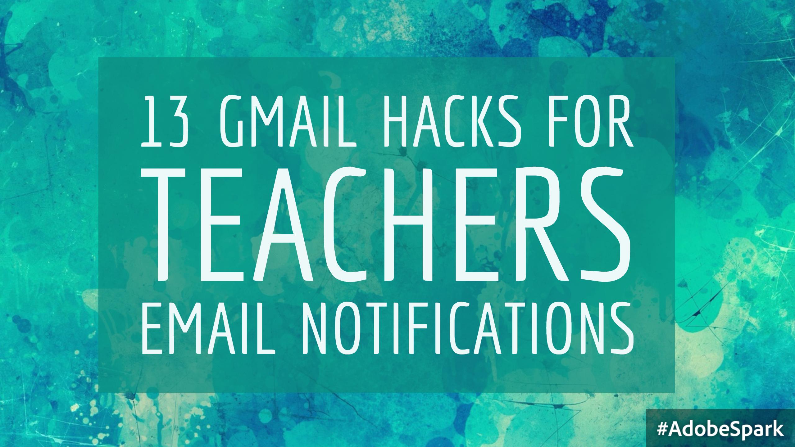 8. Email notifications  (from 13 Gmail hacks for teachers – http://u.eduk8.me/13gmailhacks)