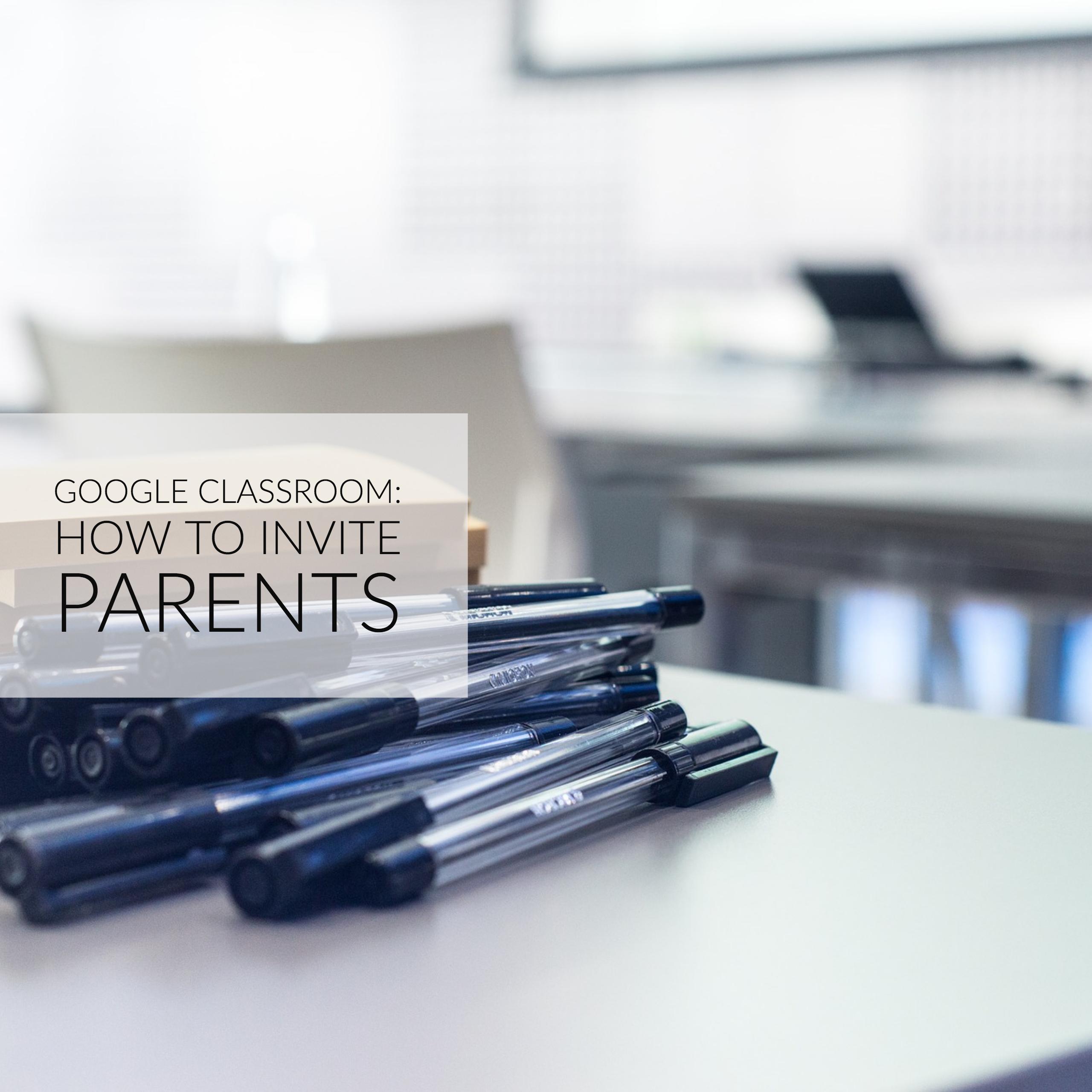 Google Classroom How to invite parents
