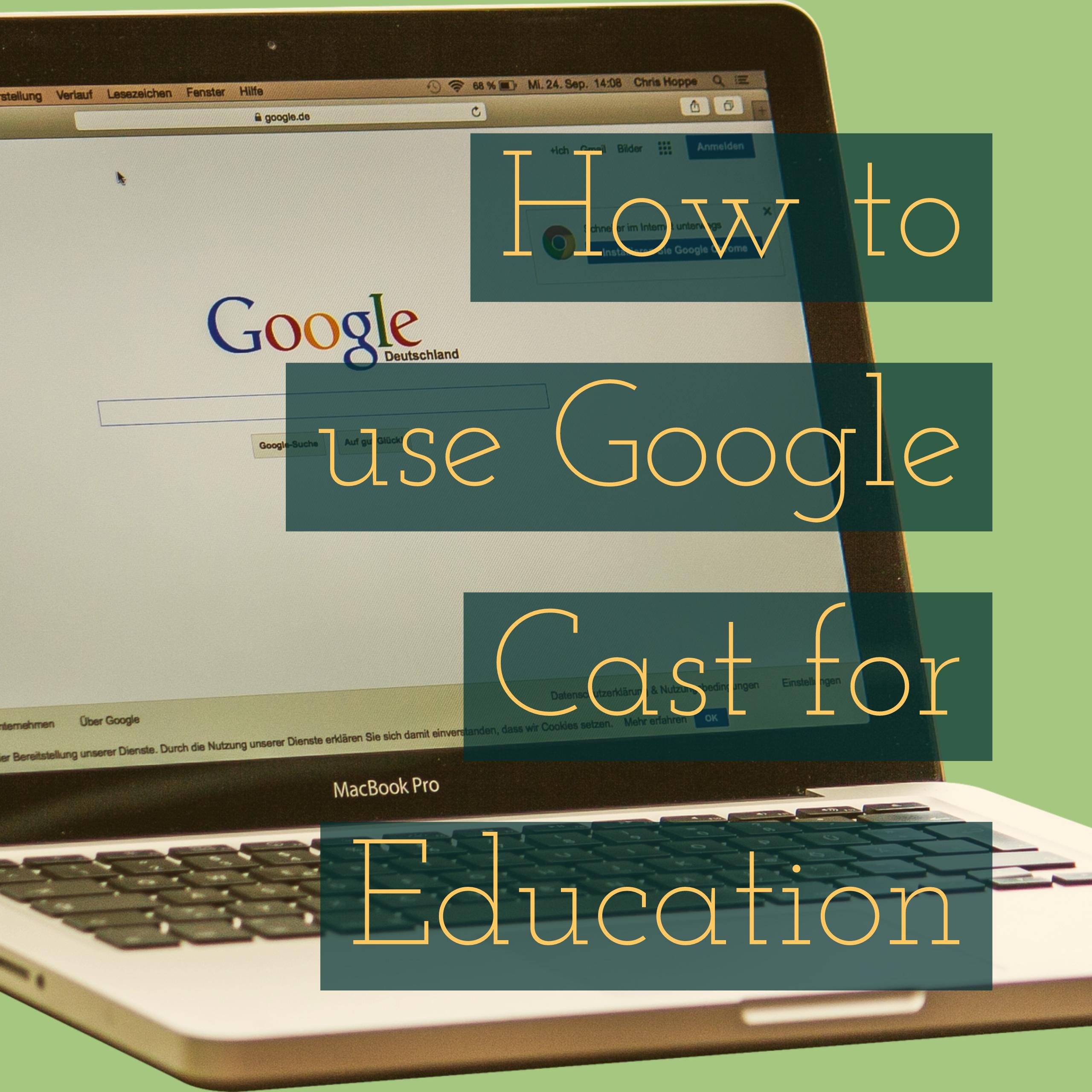 How to use Google Cast for Education
