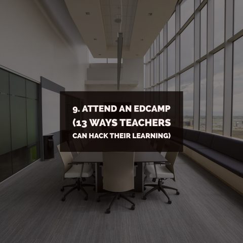 9-attend-an-edcamp-13-ways-teachers-can-hack-their-learning