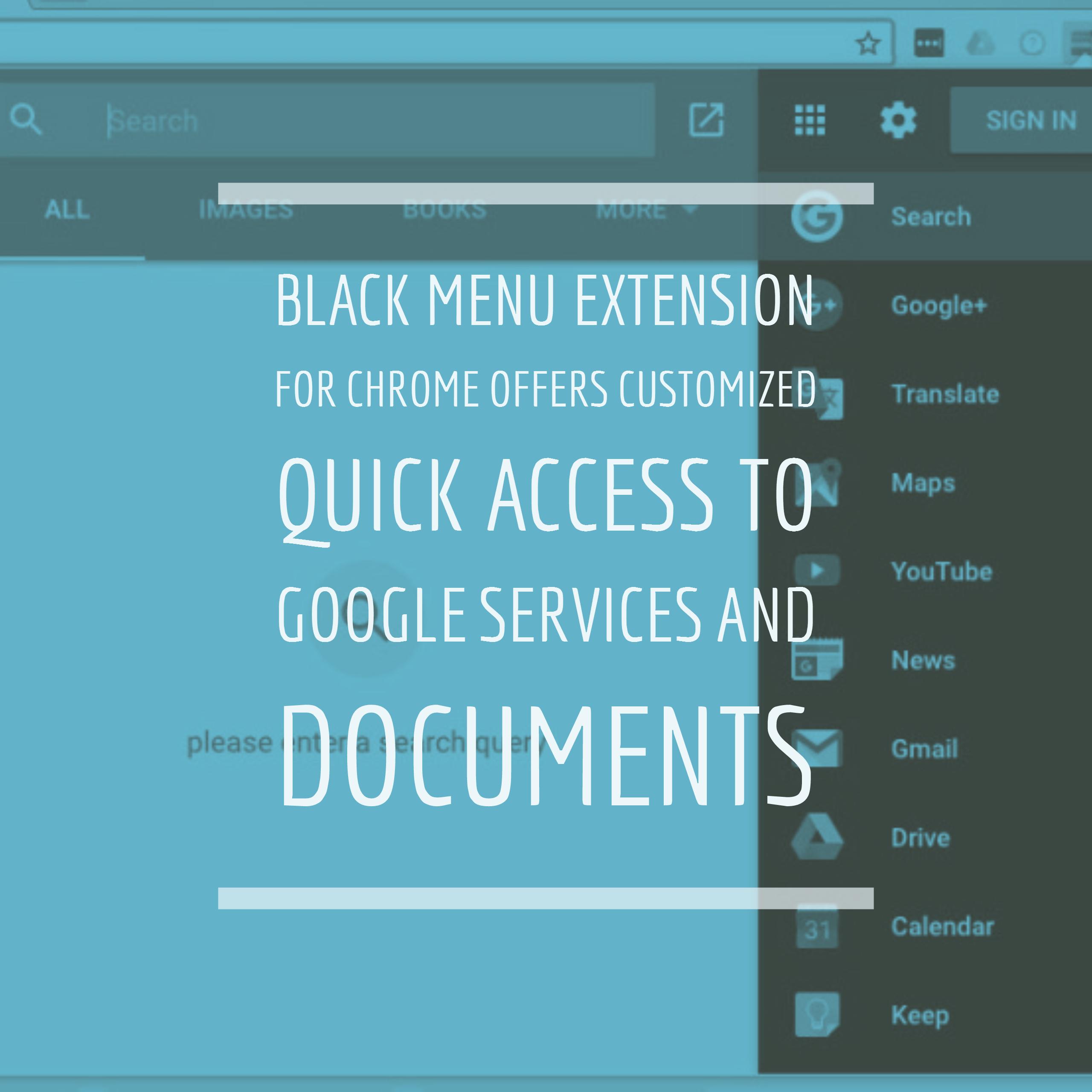 Black Menu extension for Chrome offers customized quick access to Google services and documents