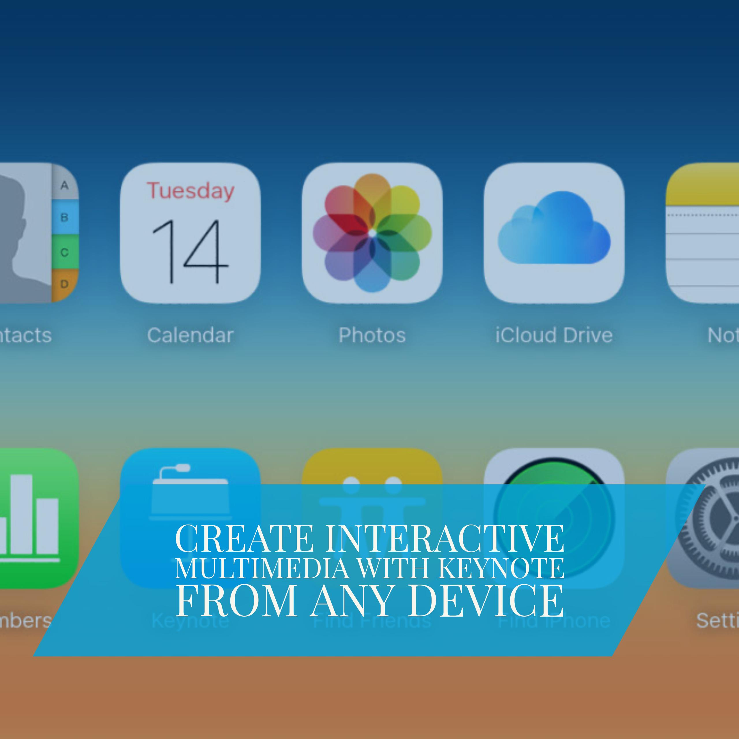 Create interactive multimedia with Keynote from ANY device