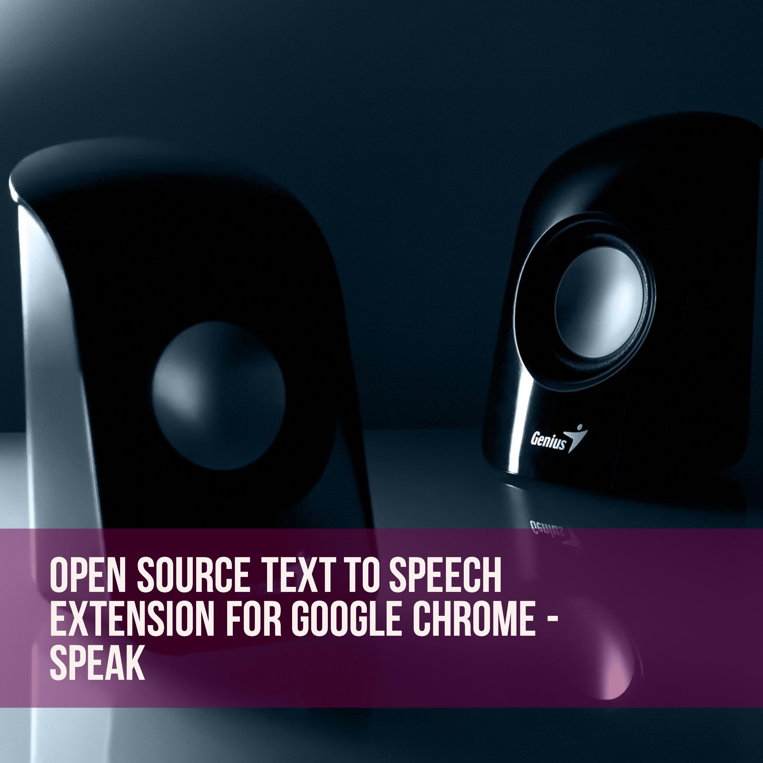 Open source text to speech extension for Google Chrome – Speak