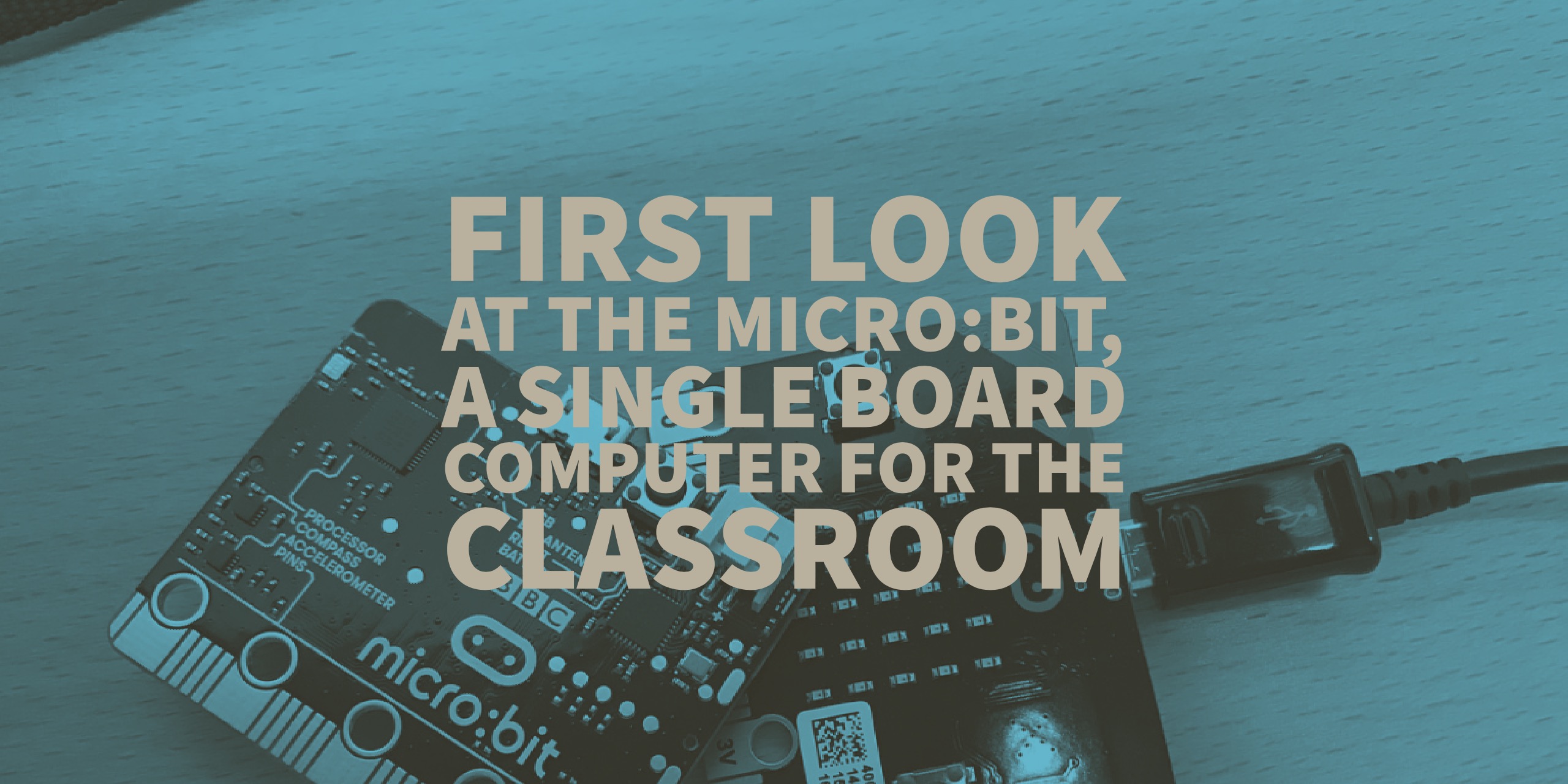 First look at the micro:bit, a single board computer for the classroom