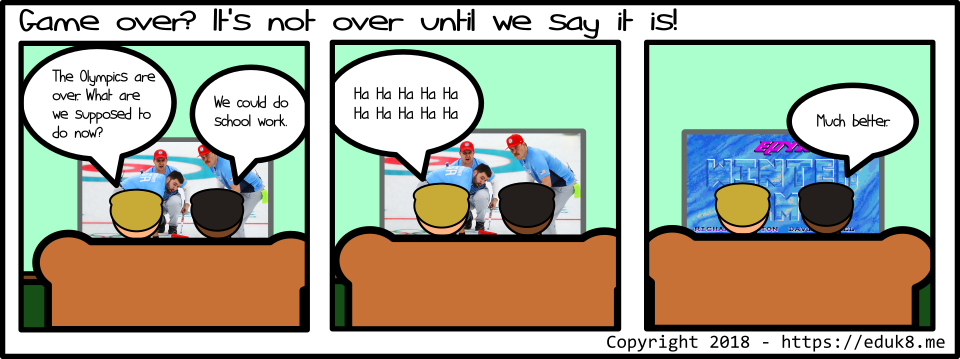 {Comic} Game over? It’s not over until we say it is!
