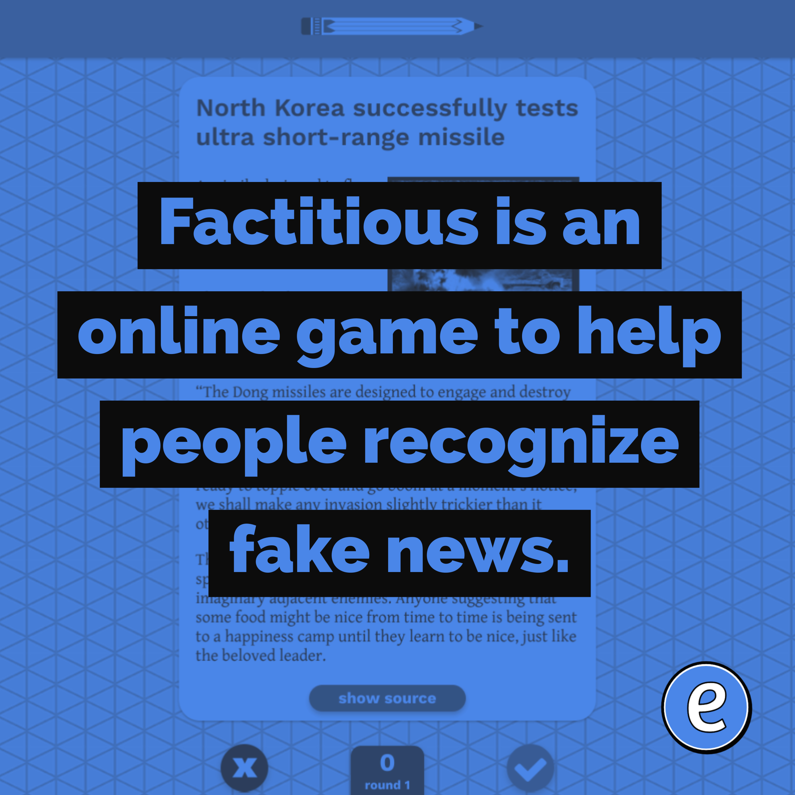 Factitious is an online game to help people recognize fake news.
