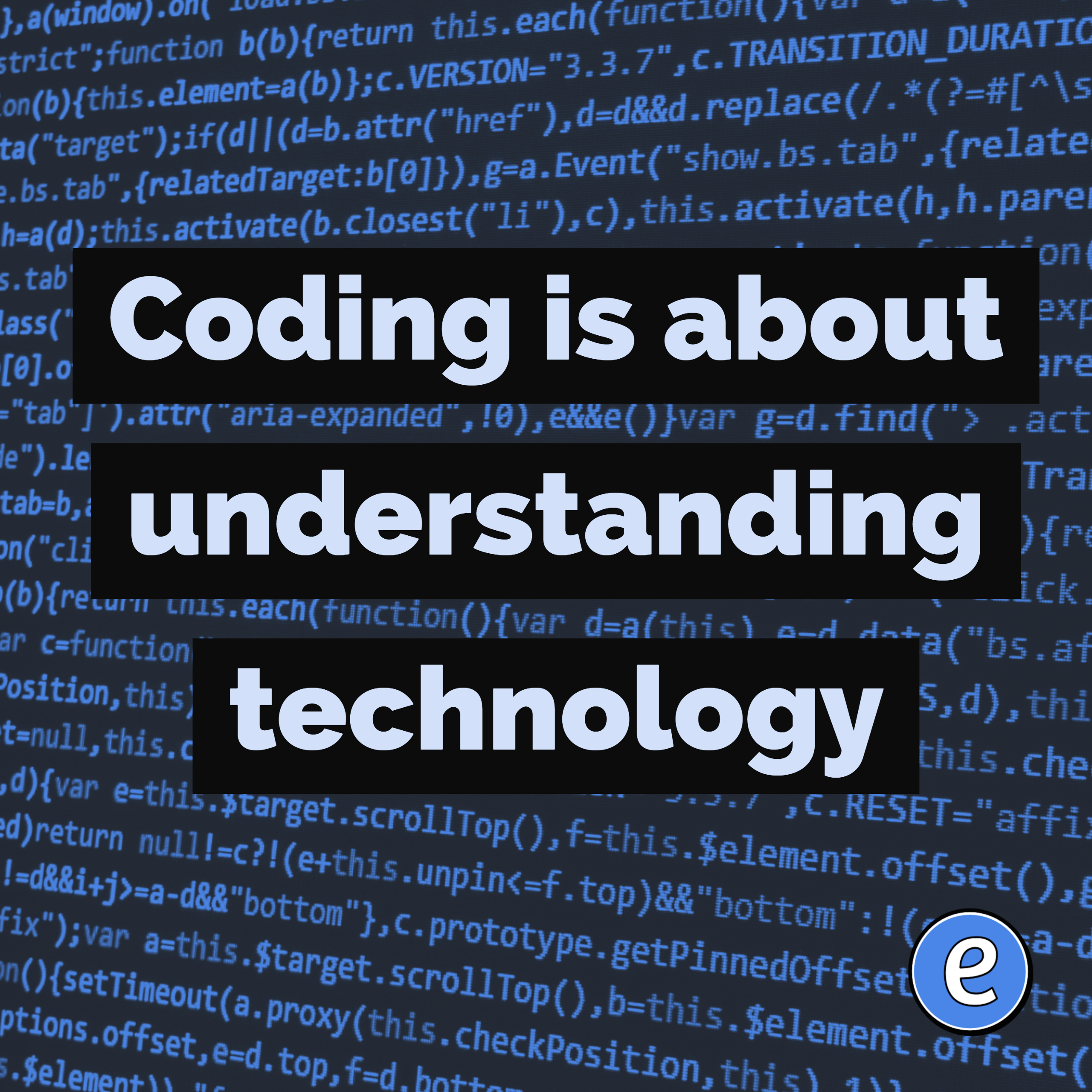 Coding is about understanding technology