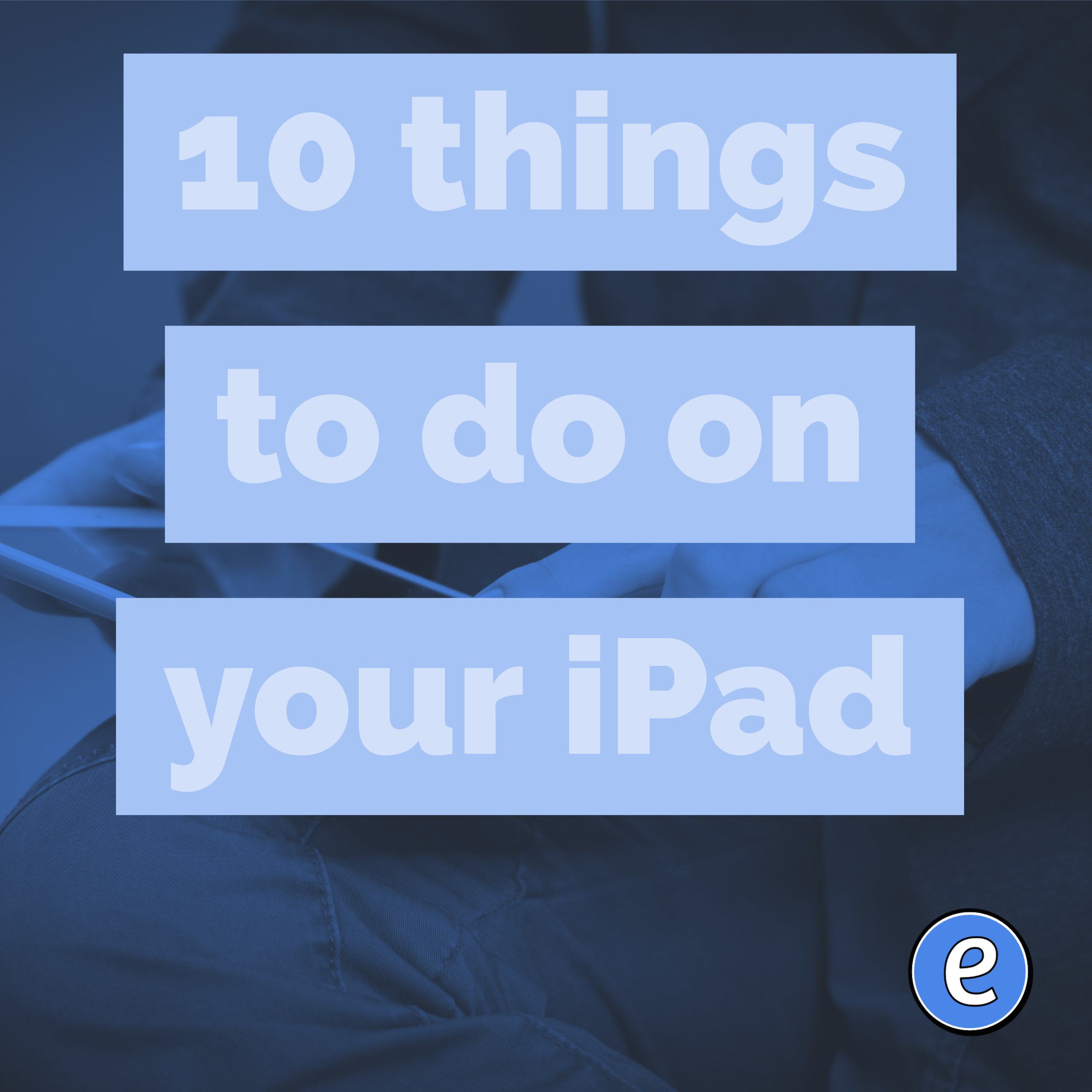 10 things to do on your iPad