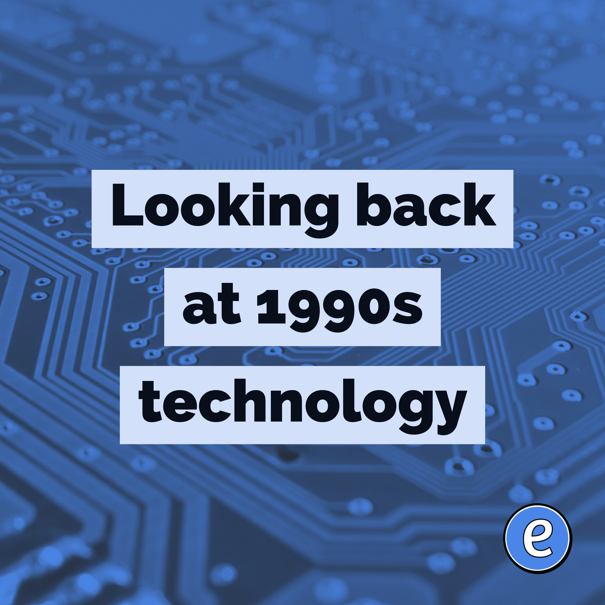 Looking back at 1990s technology