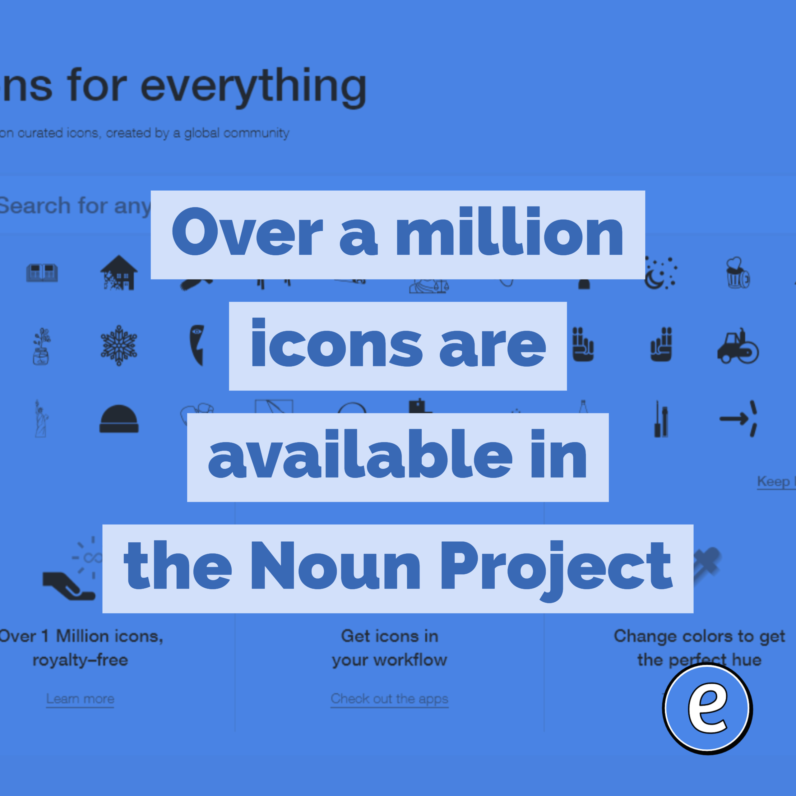 Over a million icons are available in the Noun Project