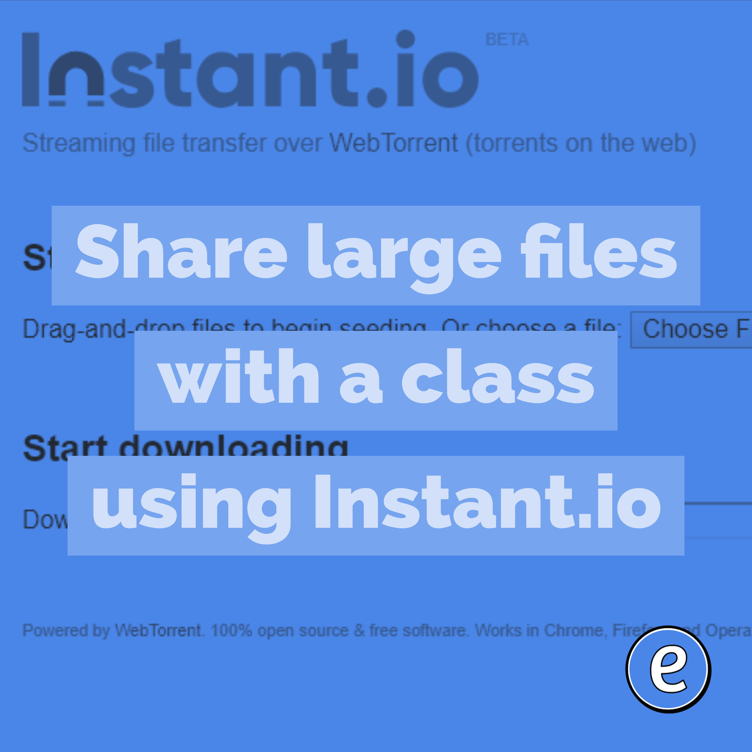 Share large files with a class using Instant.io