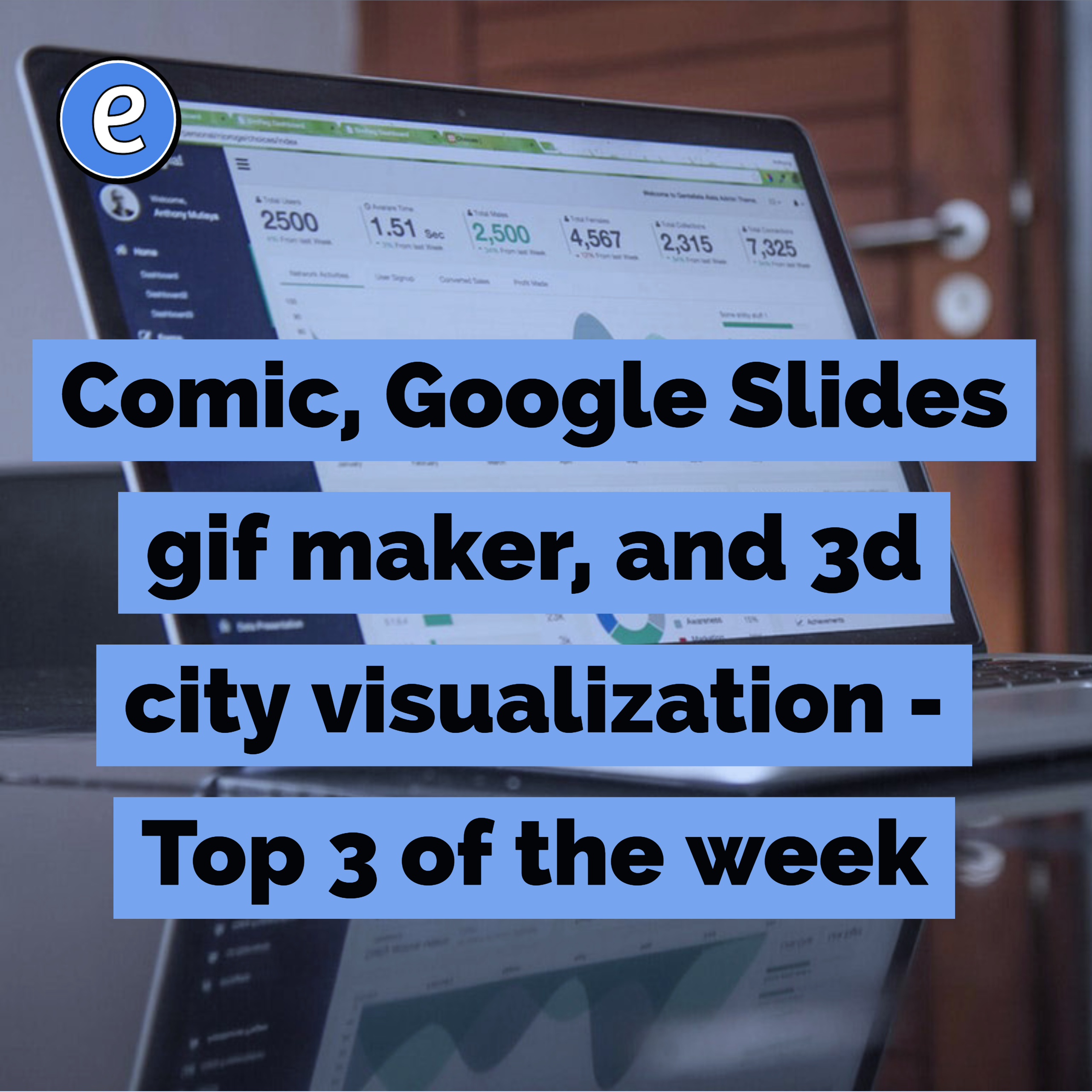 Comic, Google Slides gif maker, and 3d city visualization – Top 3 of the week