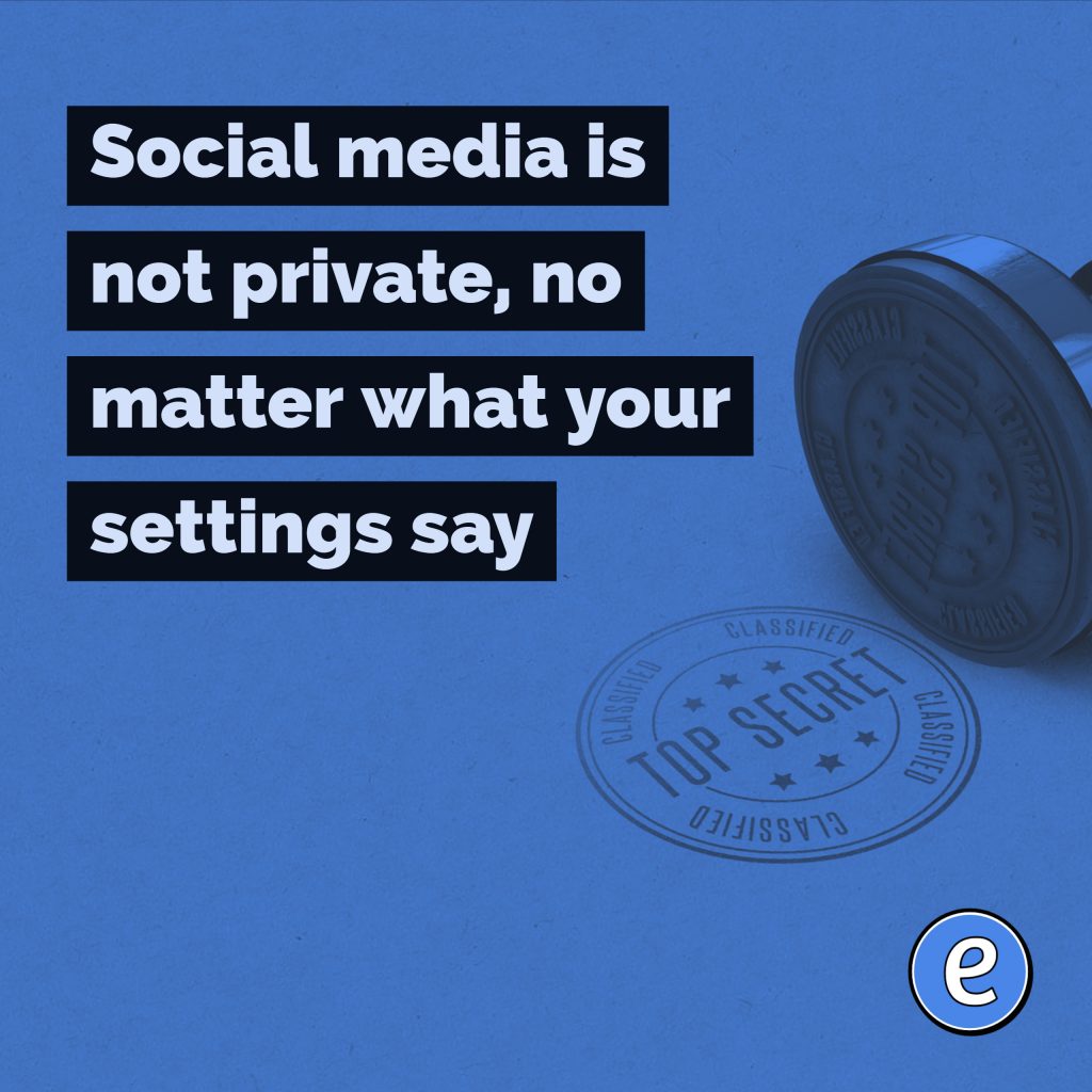 Social media is not private, no matter what your settings say Eduk8me