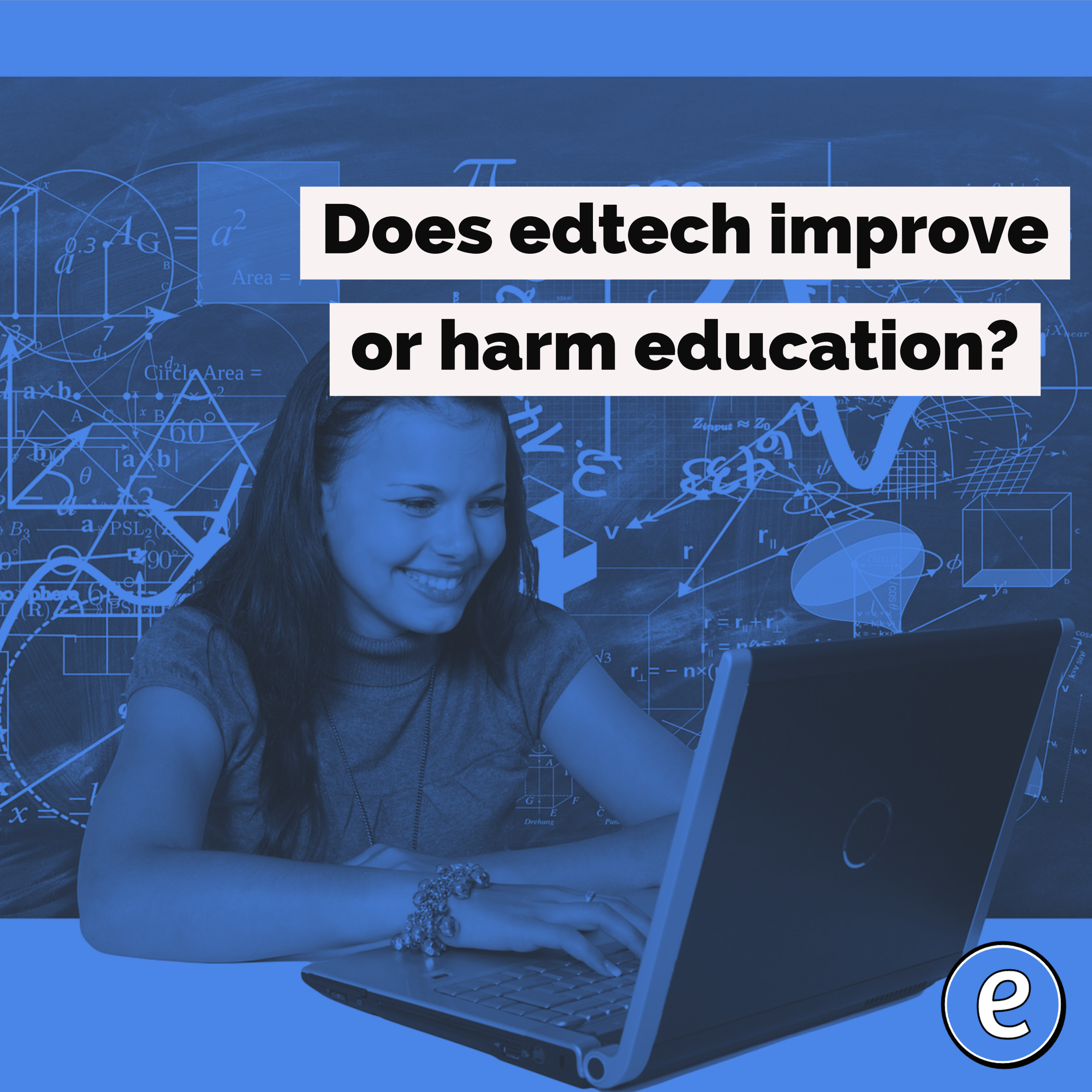 Does edtech improve or harm education?