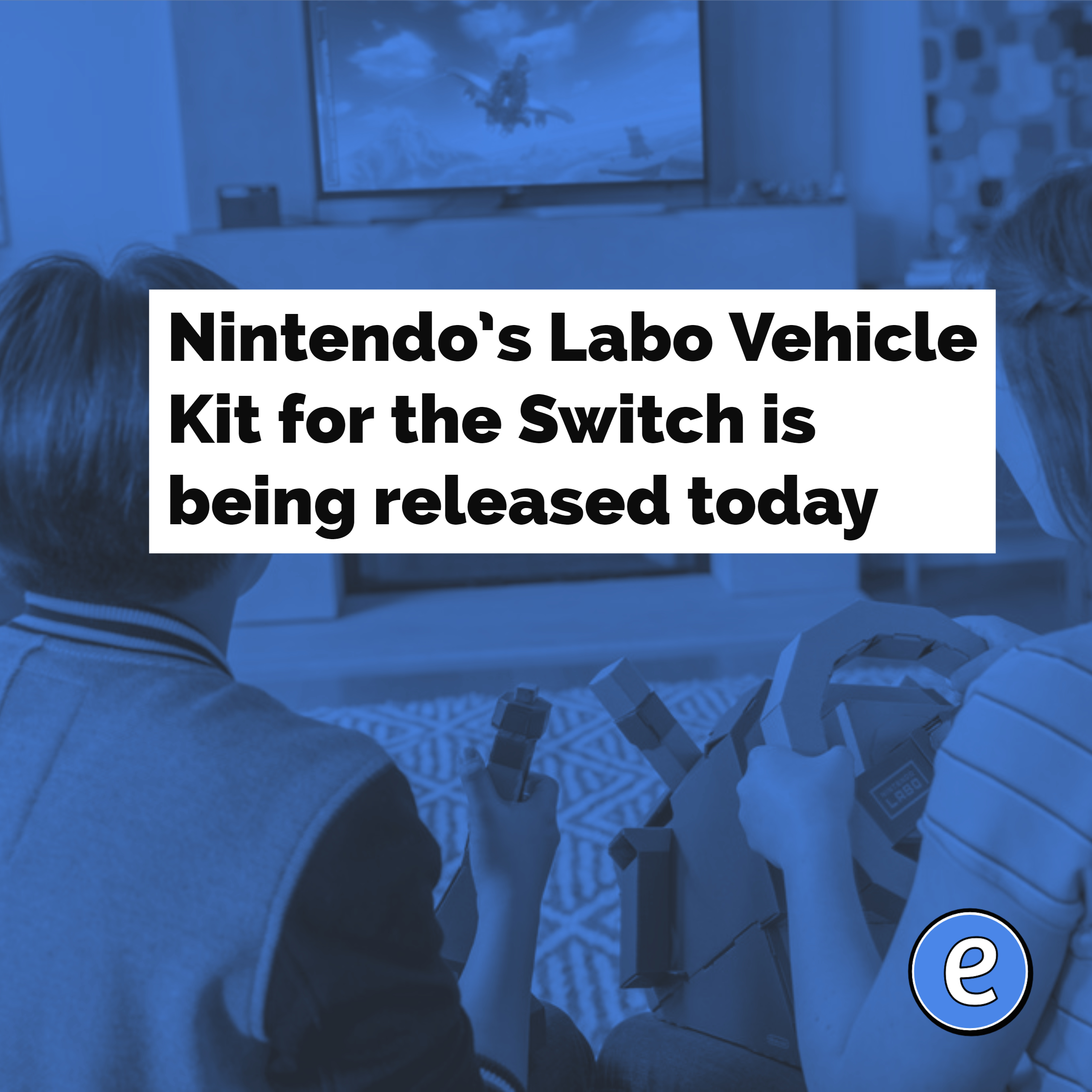 Nintendo’s Labo Vehicle Kit for the Switch is being released today