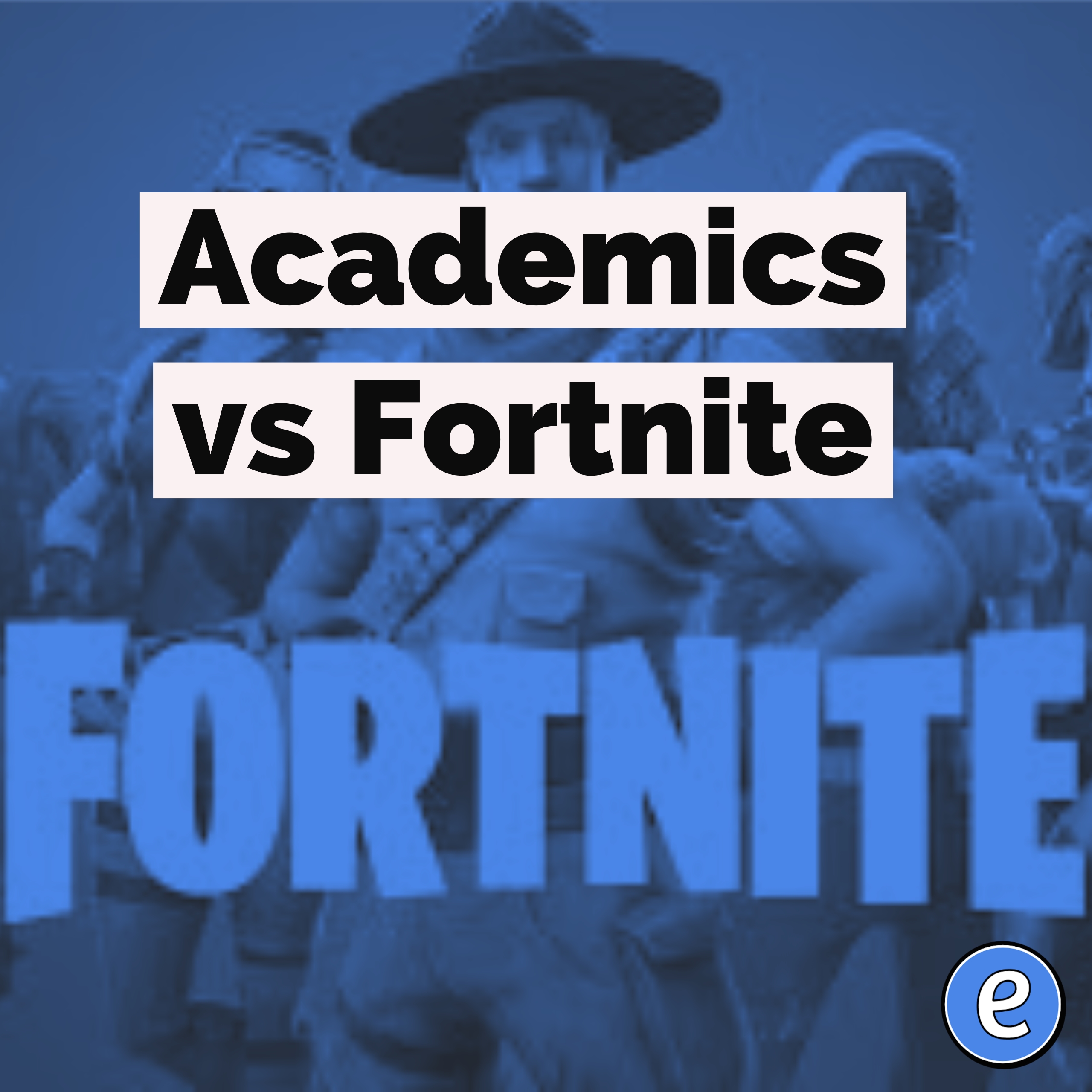Academics vs Fortnite