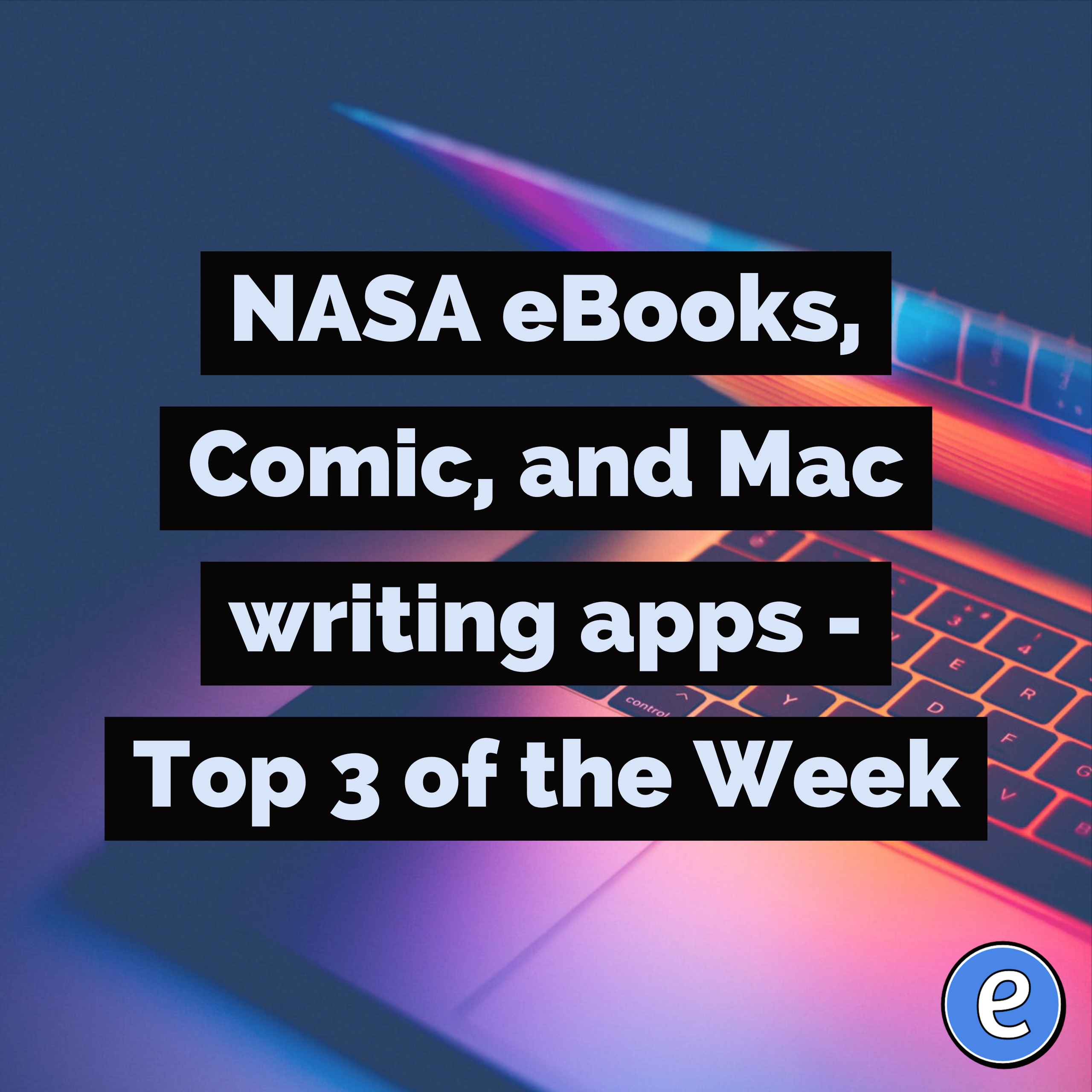 NASA eBooks, Comic, and Mac writing apps – Top 3 of the Week