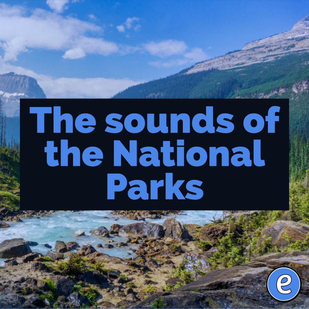 The sounds of the National Parks - #Eduk8me