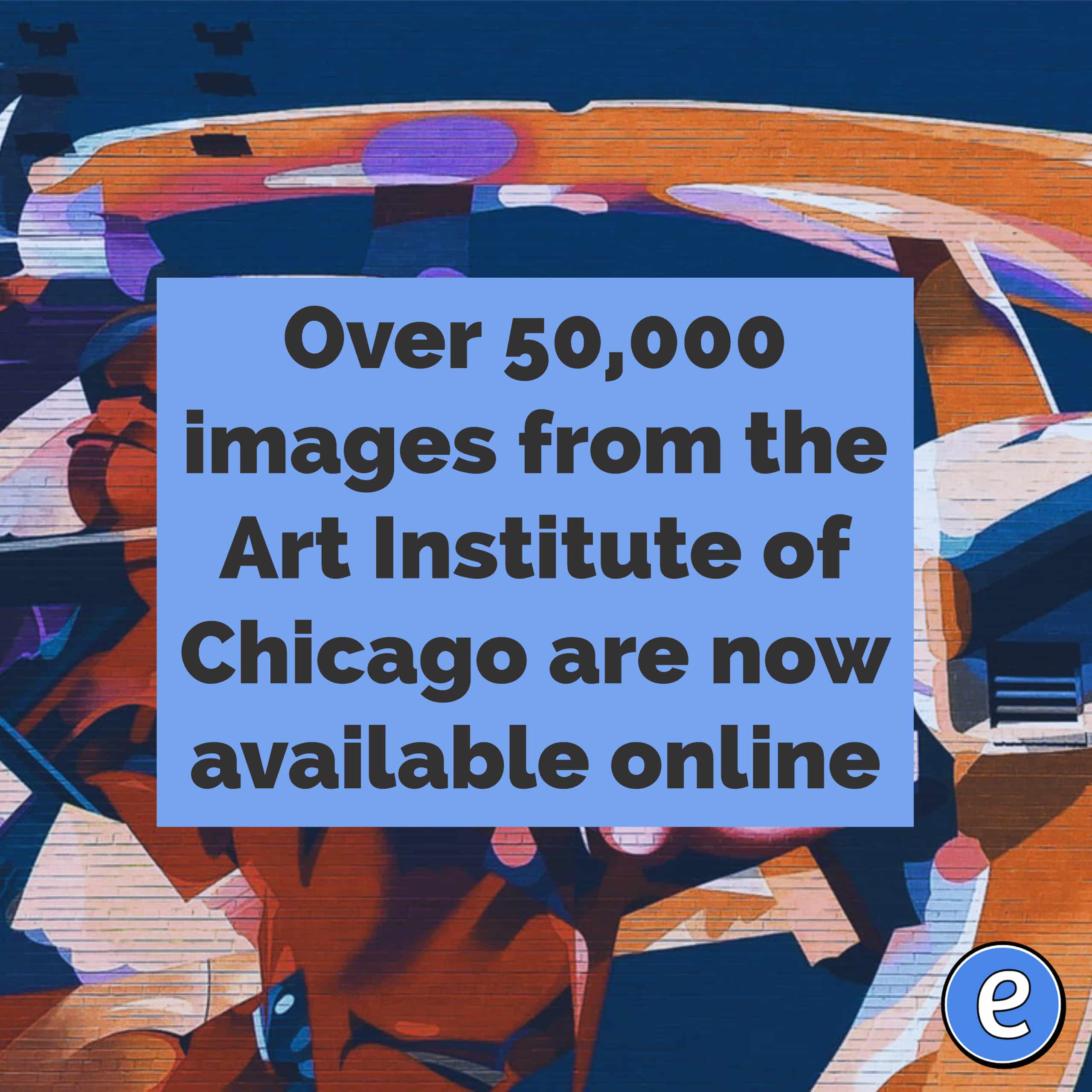 Over 50,000 images from the Art Institute of Chicago are now available online