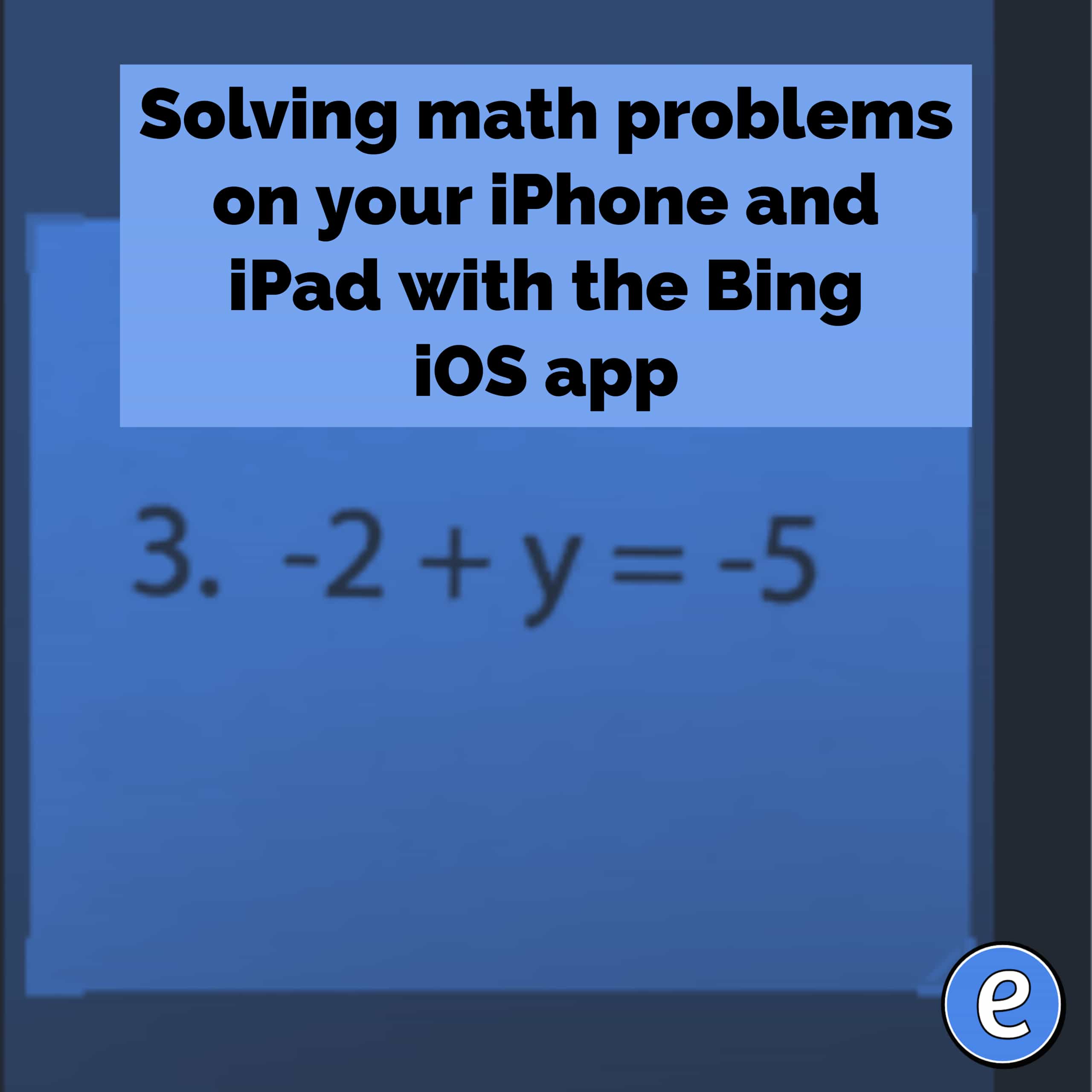 Solving math problems on your iPhone and iPad with the Bing iOS app