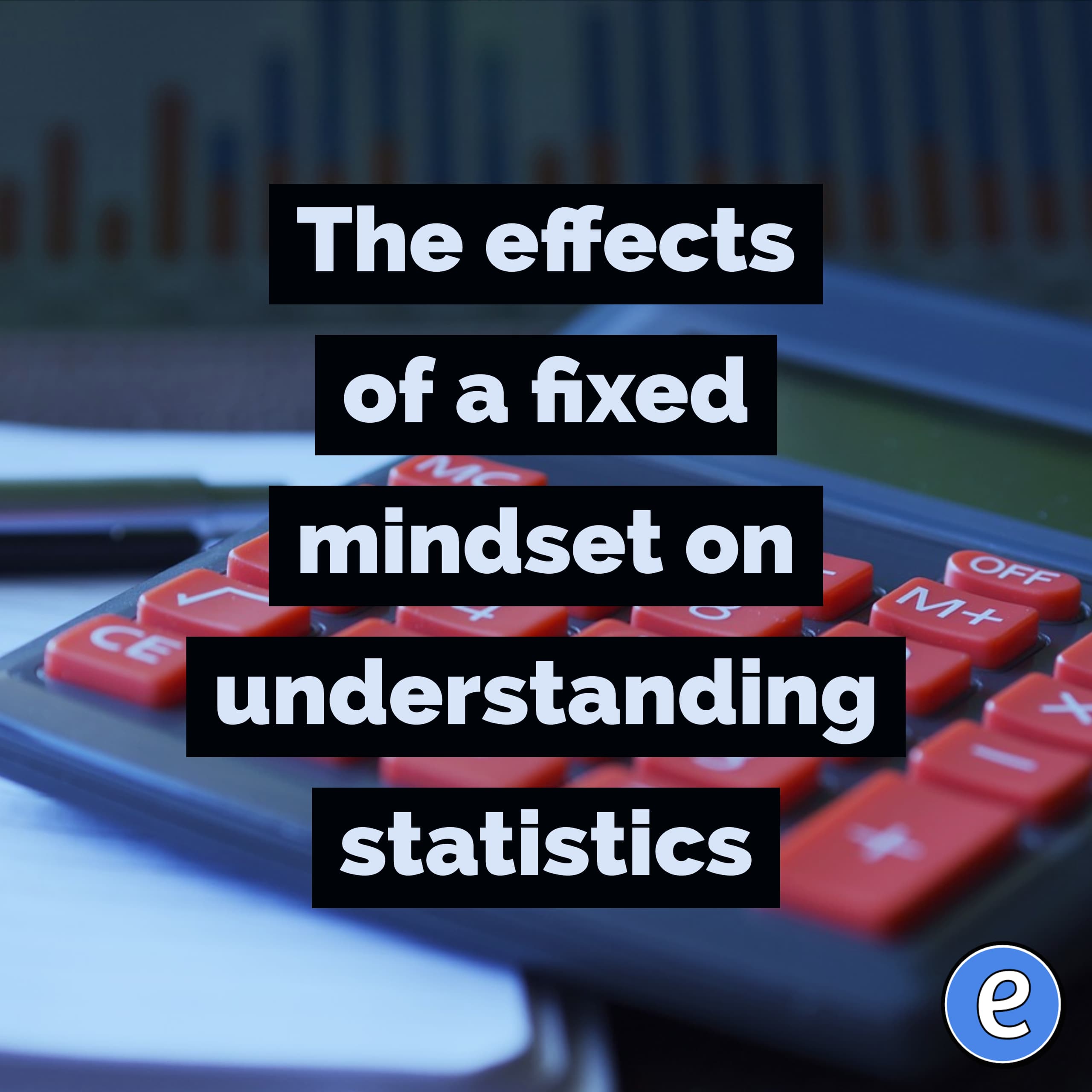 The effects of a fixed mindset on understanding statistics