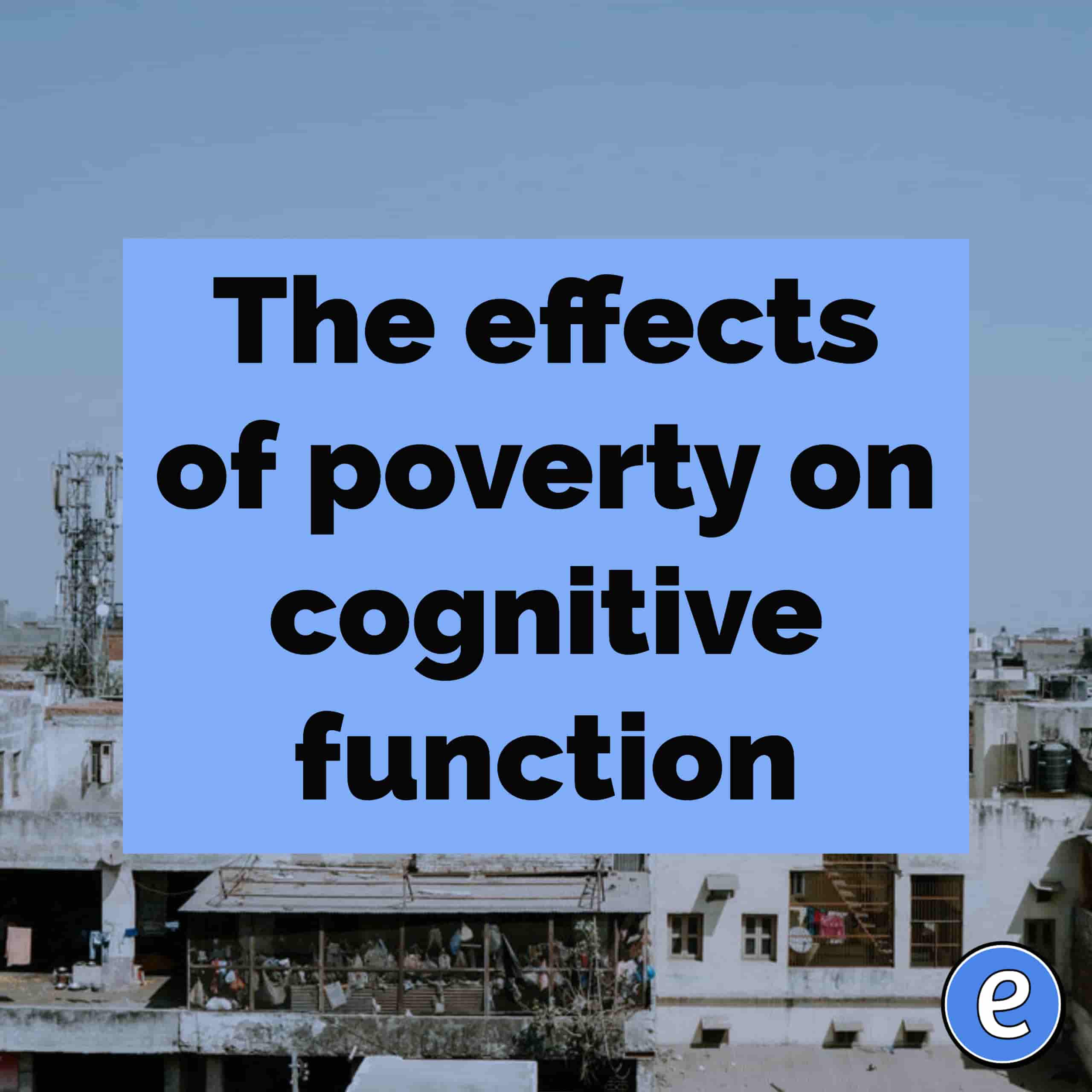 The effects of poverty on cognitive function
