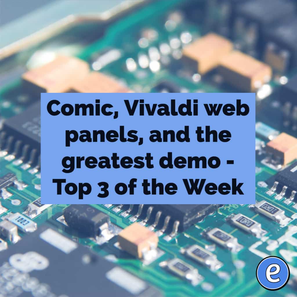Comic, Vivaldi web panels, and the greatest demo – Top 3 of the Week