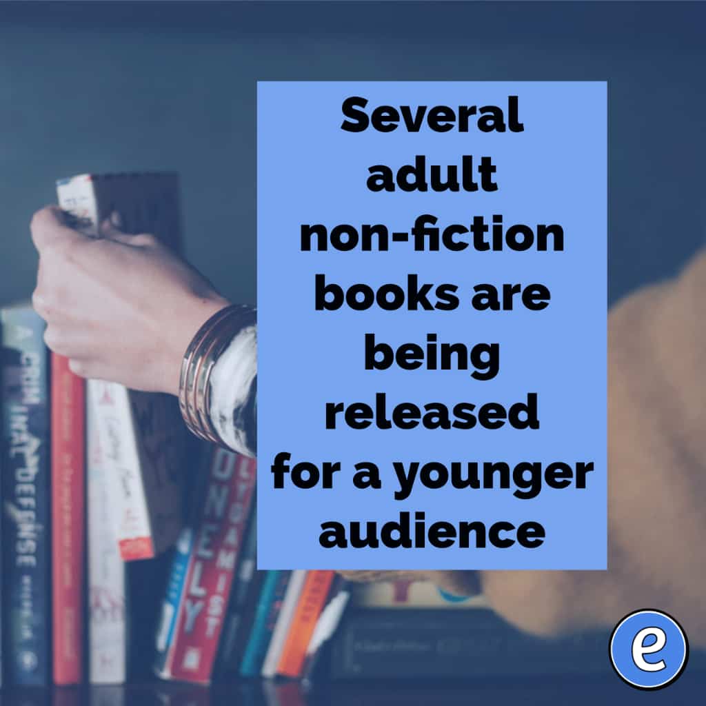 Several adult non-fiction books are being released for a younger audience