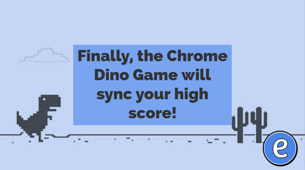 Finally, the Chrome Dino Game will sync your high score!