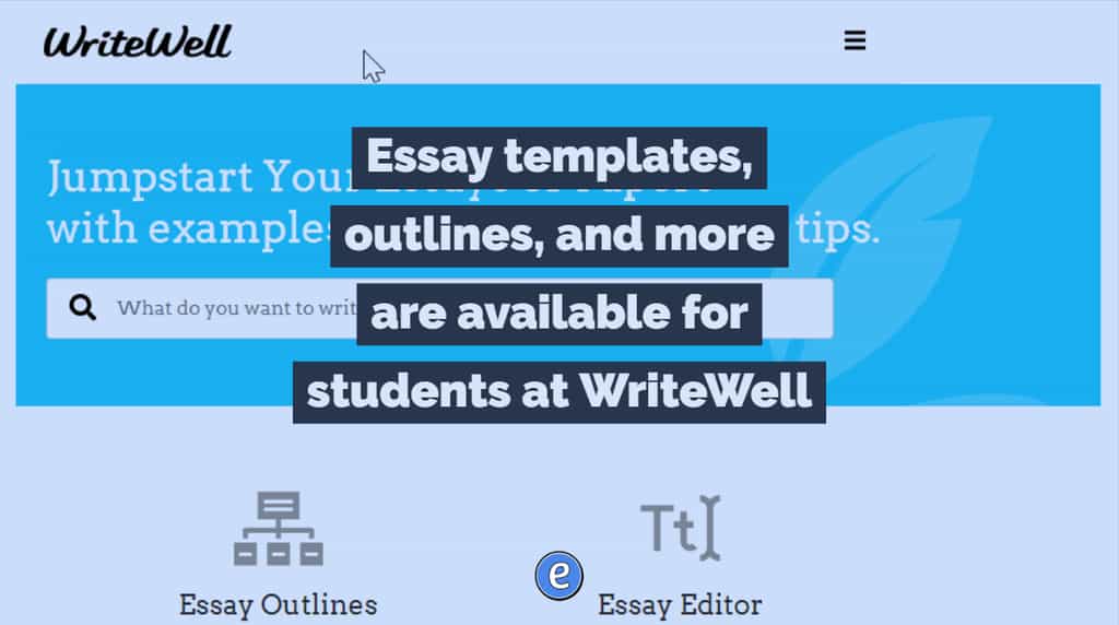 Essay templates, outlines, and more are available for students at WriteWell