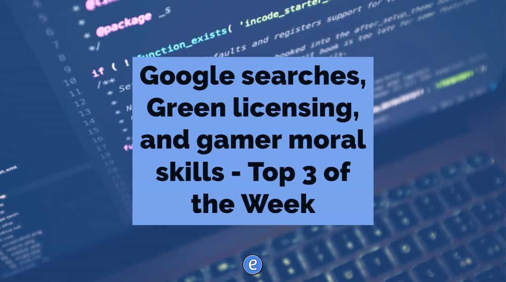 Google searches, Green licensing, and gamer moral skills – Top 3 of the Week