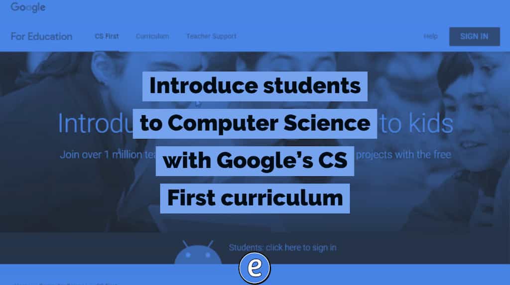 Introduce students to Computer Science with Google’s CS First curriculum