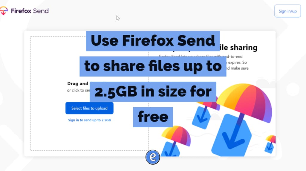 Use Firefox Send to share files up to 2.5GB in size for free