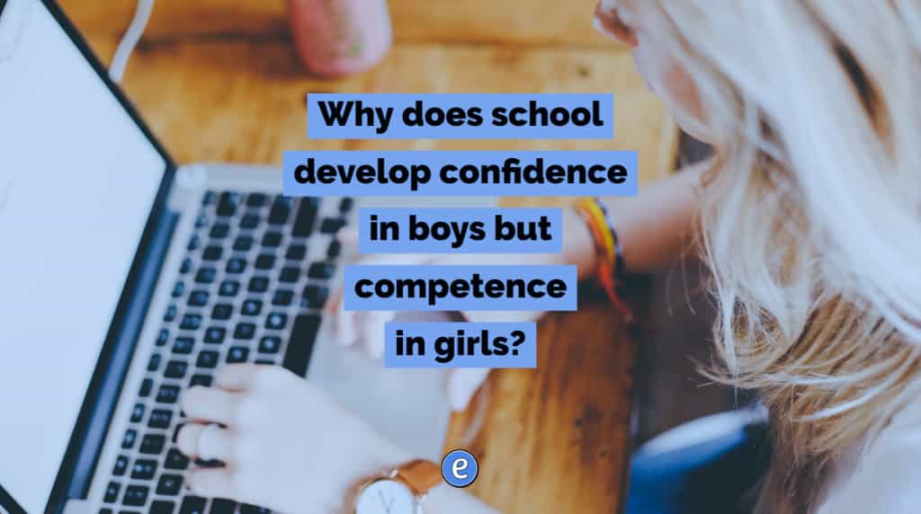 Why does school develop confidence in boys but competence in girls?