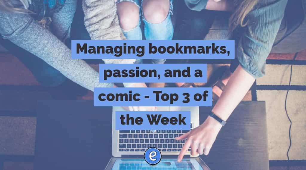Managing bookmarks, passion, and a comic – Top 3 of the Week