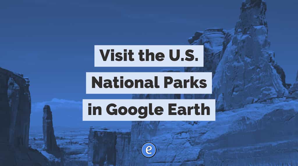 Visit the U.S. National Parks in Google Earth