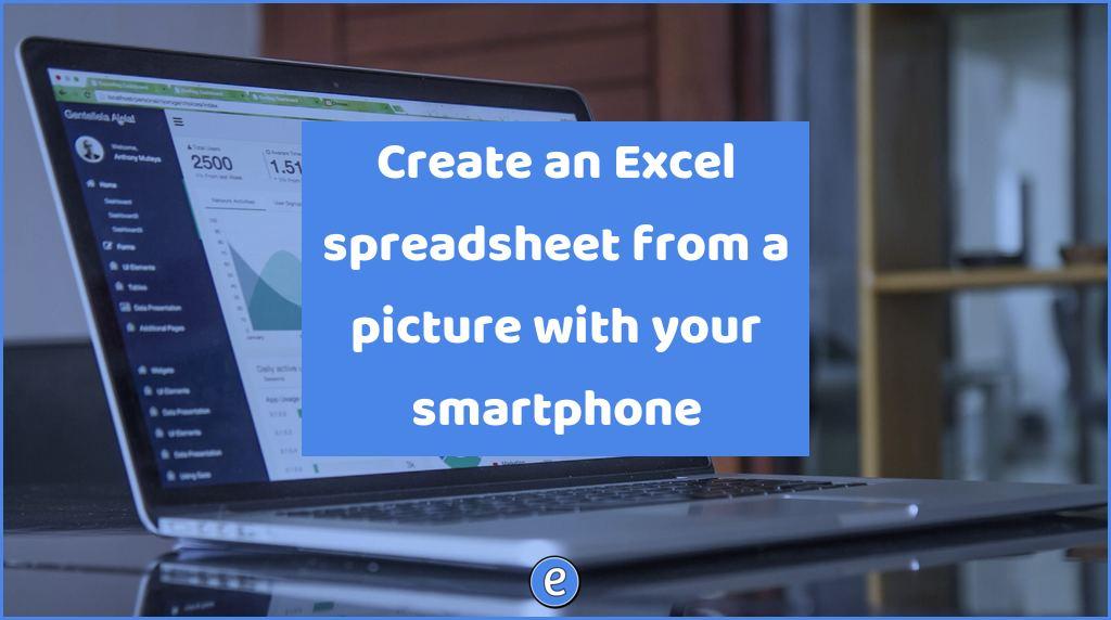 Create an Excel spreadsheet from a picture with your smartphone