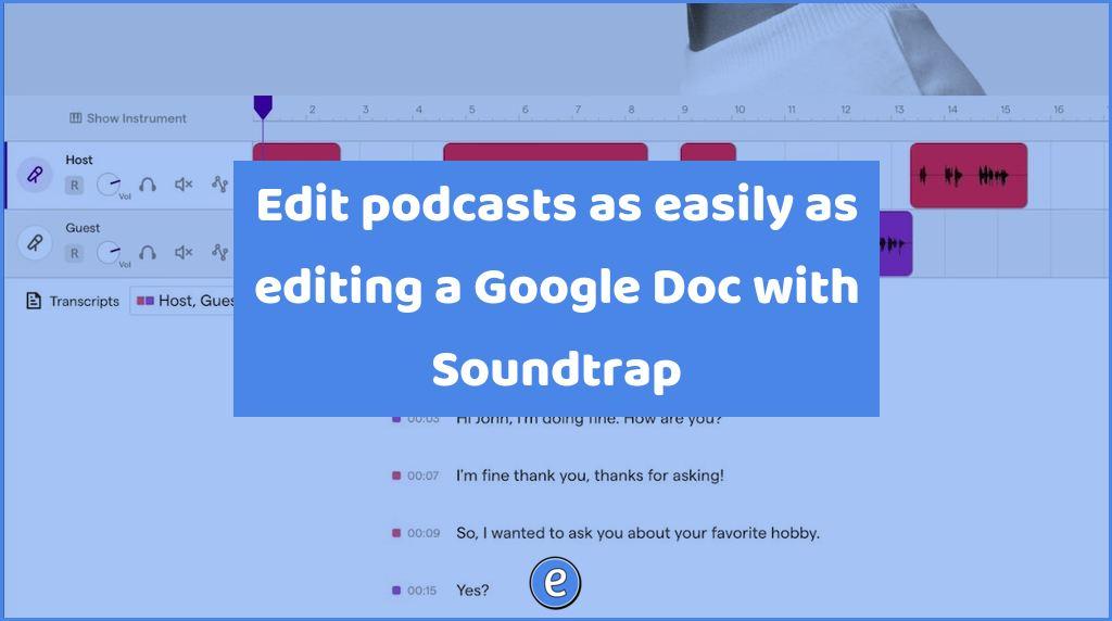 Edit podcasts as easily as editing a Google Doc with Soundtrap
