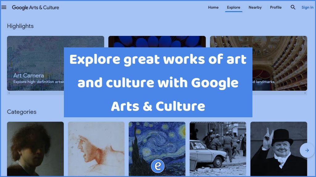 Explore great works of art and culture with Google Arts & Culture