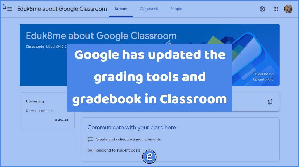 Google has updated the grading tools and gradebook in Classroom
