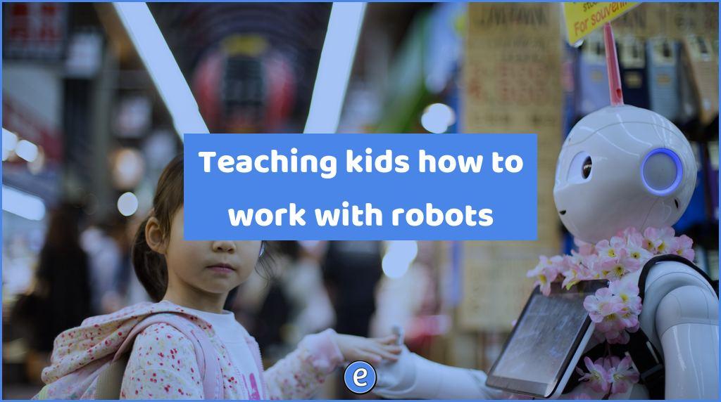 Teaching kids how to work with robots