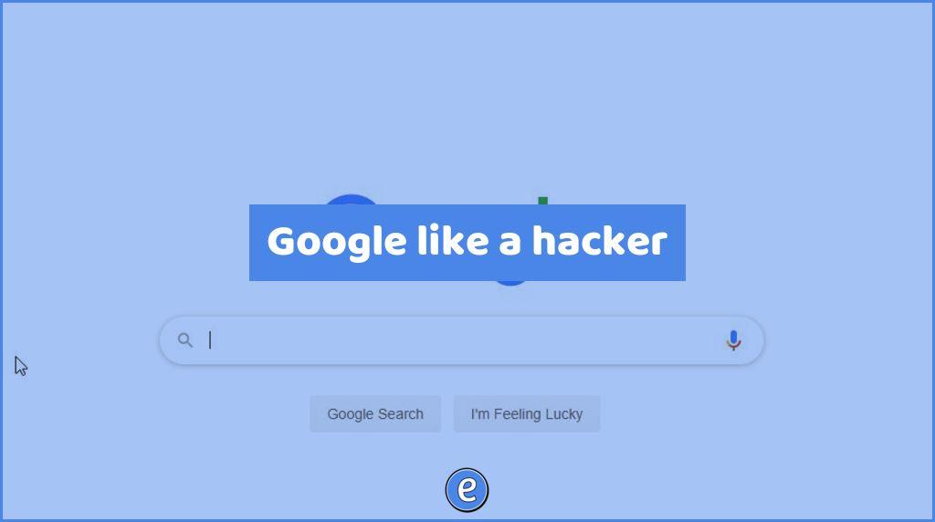 Google like a hacker