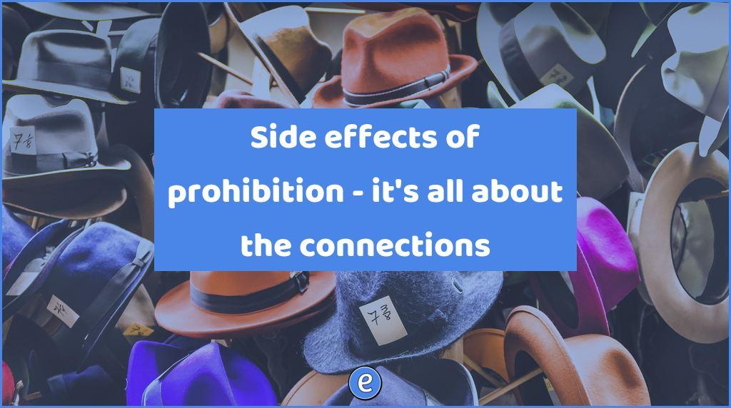Side effects of prohibition – it’s all about the connections