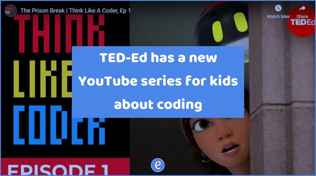 TED-Ed has a new YouTube series for kids about coding