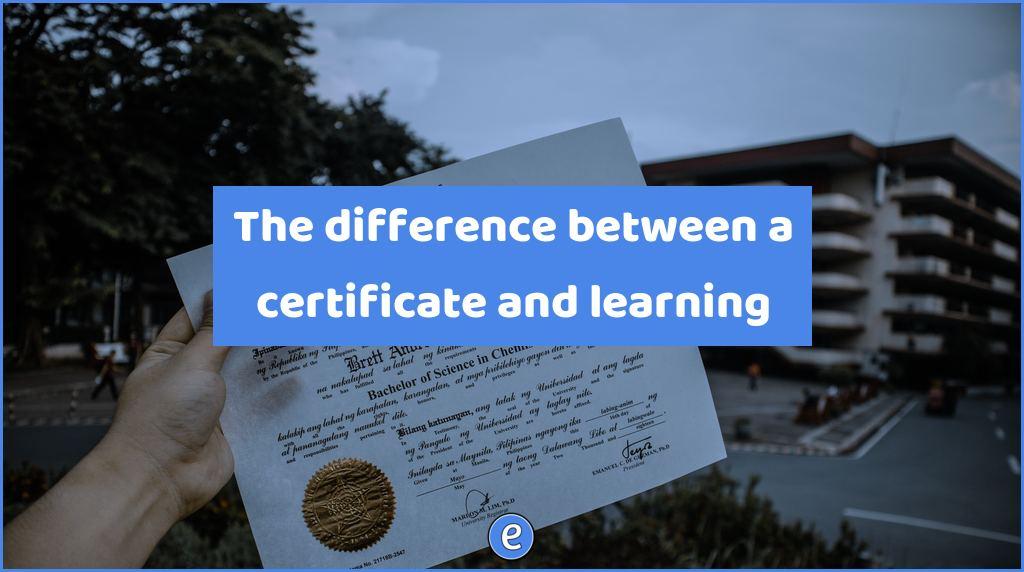 The difference between a certificate and learning