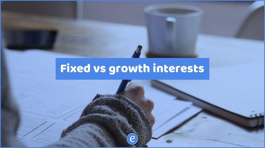 Fixed vs growth interests
