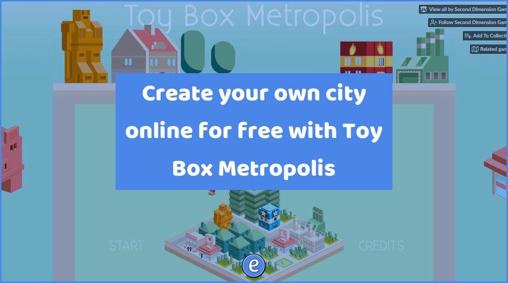 Create your own city online for free with Toy Box Metropolis
